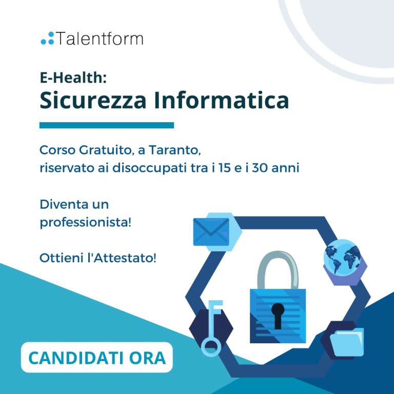 E-Health: Sicurezza Informatica (corso GRATUITO, in presenza, a Taranto, con Indennità di Frequenza, riservato ai giovani tra i 15 e i 35 anni), edizione del 19 giugno 2023 12 Sicurezza Informatica GARANZIA GIOVANI