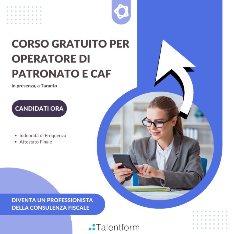 Operatore di CAF e Patronato (corso GRATUITO, in presenza, a Taranto, con Indennità di Frequenza, riservato ai giovani tra i 15 e i 35 anni), edizione del 26 giugno 2023 27 Corso gratuito per Operatore di patronato e CAF