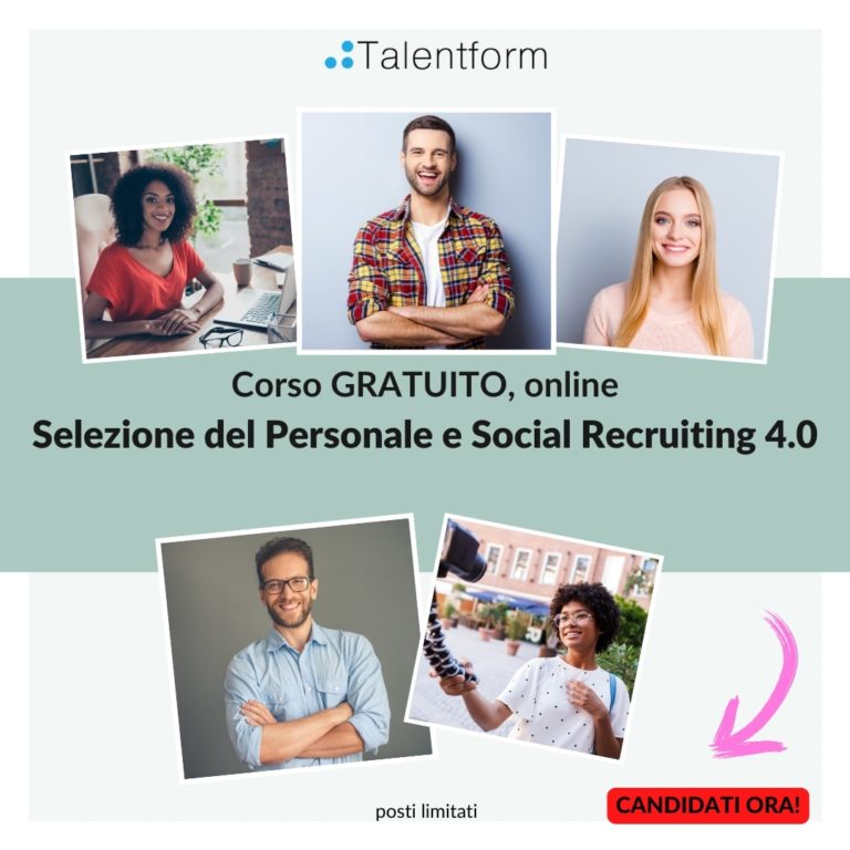 Selezione del Personale e Social Recruiting 4.0 (corso GRATUITO online, full time), edizione del 06 ottobre 2025 4 Selezione del Personale e Social Recruiting 4.0 c