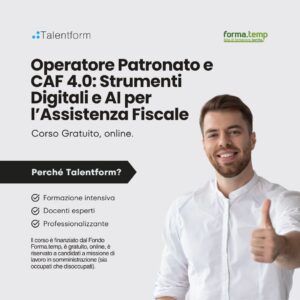 Operatore Patronato e CAF 4.0: Strumenti Digitali e AI per l’Assistenza Fiscale (corso GRATUITO online, full time), edizione del 25 agosto 2026 42 Corso Gratuito Operatore Patronato e CAF 4.0 Strumenti Digitali e AI per lAssistenza Fiscale